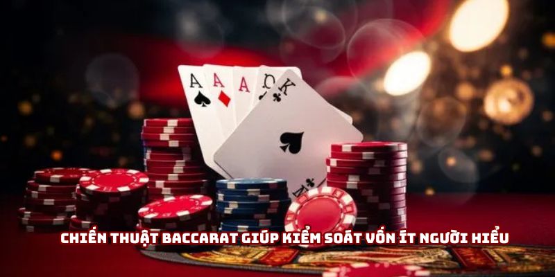 Chiến thuật baccarat giúp kiểm soát vốn ít người hiểu